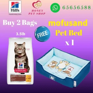 The top of photo cotains hills icon,honey pet shop icon, whatsapp no 65656588 icon.The promotion is buy 2 bags hills science diet hairball control adult 7+ cat dry food chicken 3.5lb will free 1 mofusand bed.