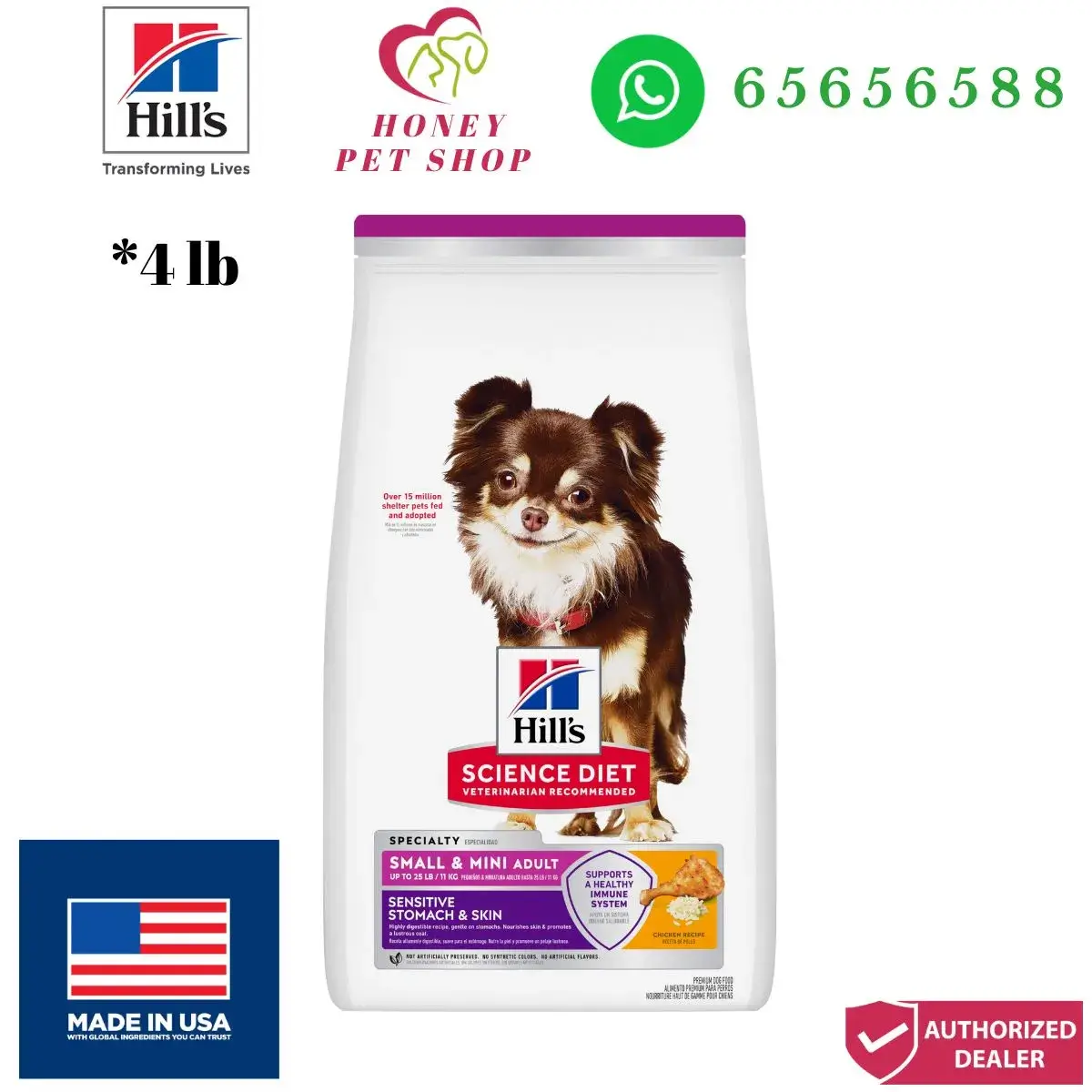 Photo center is hills science diet sensitive stomach and skin small n mini adult dog dry food chicken 4 lb at honey pet shop.The top of photo cotains hills icon,honey pet shop icon, whatsapp no 65656588 icon.Made in USA icon is shown in the bottom left of the photo.Authorized Deale icon is shown in the bottom right of the photo.